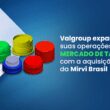 valgroup amplia suas atividades no setor de tampas com a